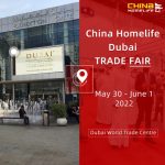 China Homelife Dubai 2022 - Trade Fair Event Details