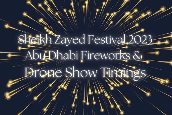 Sheikh Zayed Festival 2023 Abu Dhabi Fireworks and Drone Show Timings